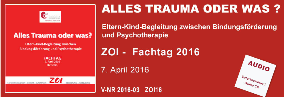 2016-03 ZOI Fachtag 2016 Alles Trauma oder was ?
